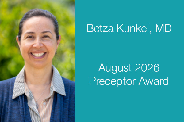 Betza Kunkel, MD, August 2026 Preceptor Award