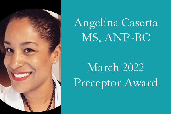 Preceptor of the Month March 2022 Angelina Caserta