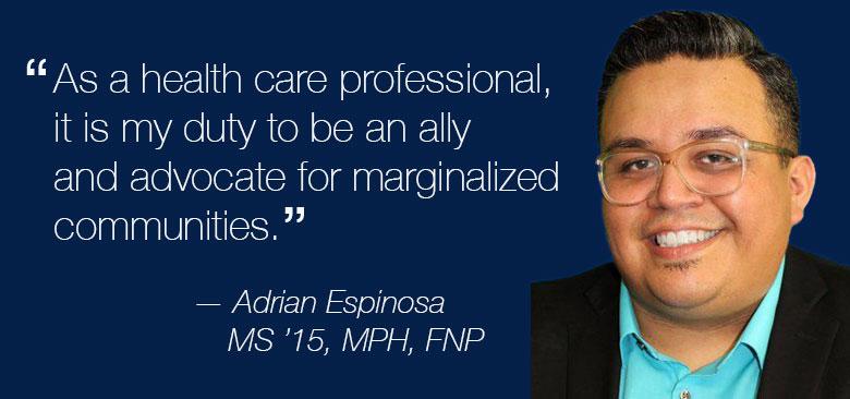 Adrian Espinosa is president of the UCSF Nursing Alumni Association and serves as a mentor for nursing students with the National Hispanic Medial Association.